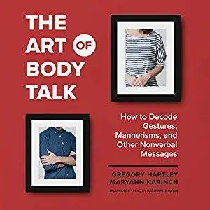 The Art of Body Talk: How to Decode Gestures, Mannerisms, and Other Nonverbal Messages [Audiobook]