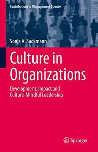 Culture in Organizations: Development, Impact and Culture-Mindful Leadership