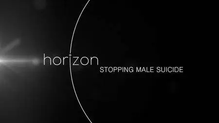 BBC Horizon - Stopping Male Suicide (2018)