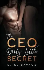 «The CEO's Dirty Little Secret» by L.G. Savage