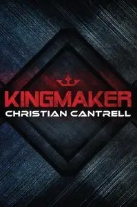 Kingmaker By Christian Cantrell