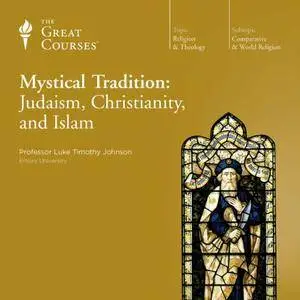 Mystical Tradition: Judaism, Christianity, and Islam [TTC Audio]
