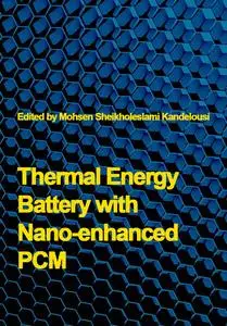 "Thermal Energy Battery with Nano-enhanced PCM" ed. by Mohsen Sheikholeslami Kandelousi