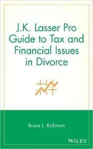 J.K. Lasser Pro Guide to Tax and Financial Issues in Divorce