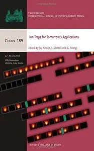 Ion Traps for Tomorrow's Applications (Proceedings of the International School of Physics) (Repost)