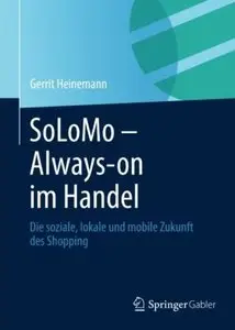 SoLoMo - Always-on im Handel: Die soziale, lokale und mobile Zukunft des Shopping [Repost]