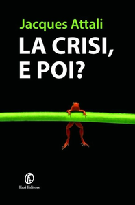 Jacques Attali - La crisi, e poi? (2011)