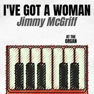 Jimmy McGriff - I've Got a Woman (1962/2021)