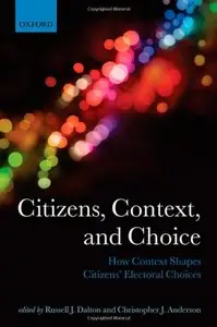 Citizens, Context, and Choice: How Context Shapes Citizens' Electoral Choices