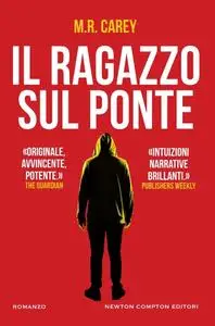 M.R. Carey - Il ragazzo sul ponte