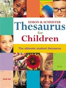 «Simon & Schuster Thesaurus for Children: The Ultimate Student Thesaurus» by Simon & Schuster