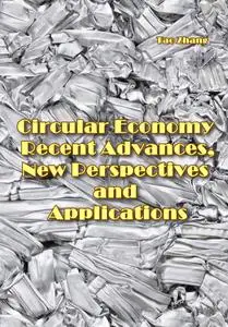 "Circular Economy: Recent Advances, New Perspectives and Applications" ed. by Tao Zhang