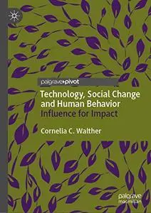 Technology, Social Change and Human Behavior: Influence for Impact