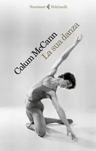 Colum McCann - La sua danza