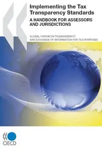 Implementing the Tax Transparency Standards. A Handbook for Assessors and Jurisdictions 