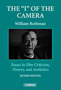 The 'I' of the Camera: Essays in Film Criticism, History, and Aesthetics (Cambridge Studies in Film) (repost)