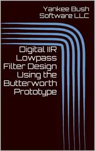 Digital IIR Lowpass Filter Design Using the Butterworth Prototype
