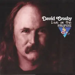 David Crosby - Live On The King Biscuit Flower Hour (1989) {King Biscuit Flower Hour Records KBFHCD009 rel 1998}