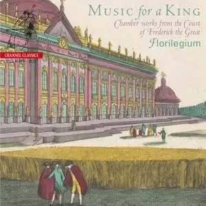 Florilegium - MUSIC FOR A KING: Chamber Works from the Court of Frederick the Great (2019) [Official Digital Download 24/192]