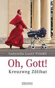 Oh, Gott! - Kreuzweg Zölibat