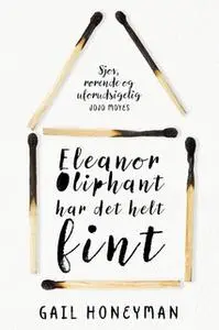 «Eleanor Oliphant har det helt fint» by Gail Honeyman