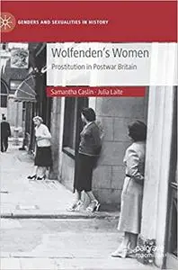 Wolfenden's Women: Prostitution in Post-war Britain