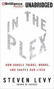 In the Plex: How Google Thinks, Works, and Shapes Our Lives [Audiobook] {Repost}