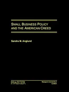 Small Business Policy and the American Creed