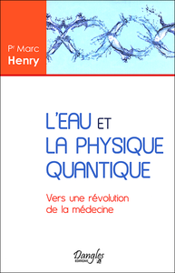 Marc Henry - L'eau et la physique quantique