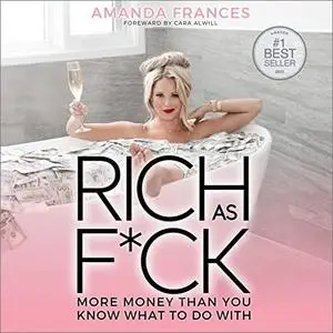 Rich as F*ck: More Money than You Know What to Do With [Audiobook]