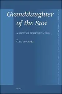 Granddaughter of the Sun: a study of Euripides' Medea