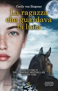 Cecily von Ziegesar - La ragazza che guardava la luna