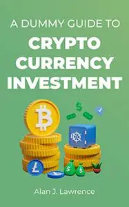 A Dummy Guide to Cryptocurrency Investment