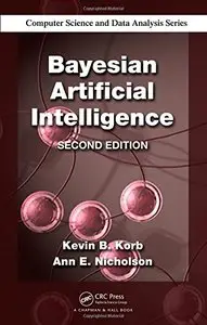 Bayesian Artificial Intelligence (2nd Edition) (Repost)