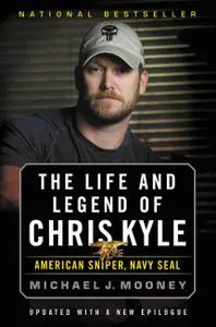 The Life and Legend of Chris Kyle: American Sniper, Navy SEAL