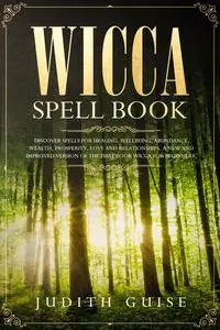 «Wicca Spell Book» by Judith Guise