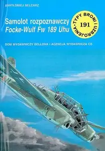 Samolot rozpoznawczy Focke-Wulf Fw 189 Uhu (Typy Broni i Uzbrojenia 191)