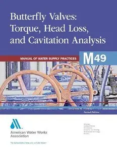 Butterfly Valves: Torque, Head Loss, and Cavitation Analysis, 2nd edition (Repost)