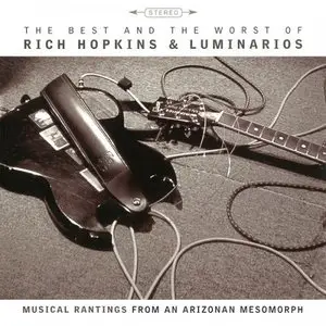 Rich Hopkins and The Luminarios - The Best And Worst Of (2014)