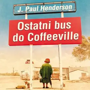 «Ostatni bus do Coffeeville» by J. Paul Henderson