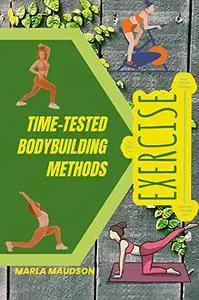 TIME-TESTED BODYBUILDING METHODS