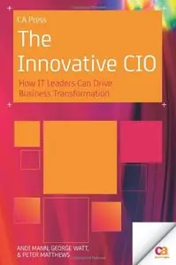 The Innovative CIO: How IT Leaders Can Drive Business Transformation (repost)