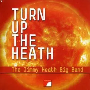 The Jimmy Heath Big Band - Turn Up The Heath (2006)