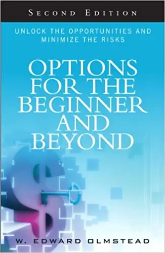 Options for the Beginner and Beyond: Unlock the Opportunities and Minimize the Risks