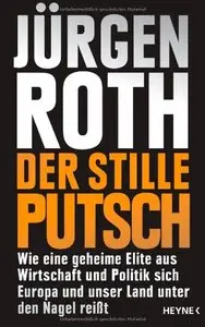 Der stille Putsch: Wie eine geheime Elite aus Wirtschaft und Politik sich Europa und unser Land unter den Nagel reißt (repost)