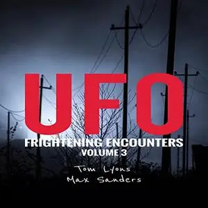 UFO Frightening Encounters: Volume 3