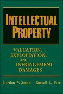 Intellectual Property: Valuation, Exploitation, and Infringement Damages