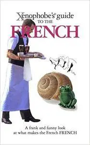 The Xenophobe's Guide to the French (2nd edition)