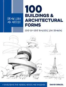 100 Buildings and Architectural Forms: Step-by-Step Realistic Line Drawing (Draw Like an Artist)