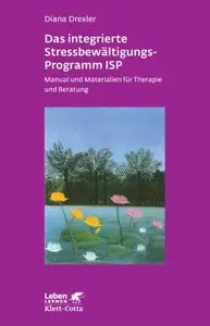 Das integrierte Stressbewältigungsprogramm ISP: Manual und Materialien für Therapie und Beratung